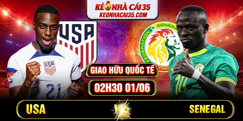 Soi Kèo USA Vs Senegal 02h30 01/06 – Giao Hữu Quốc Tế